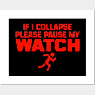 If i collapse please pause my watch funny PERFORMANCE Posters and Art